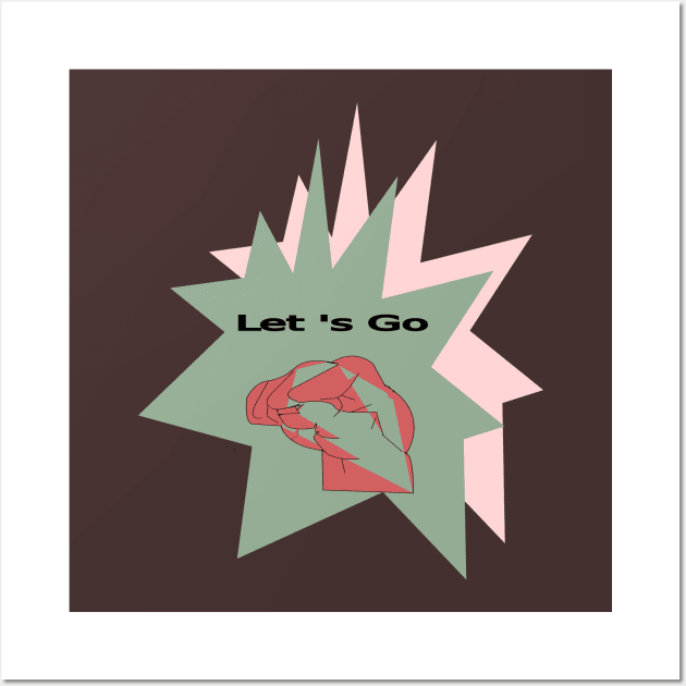 Let 's Go just for front Wall Art by Moon White